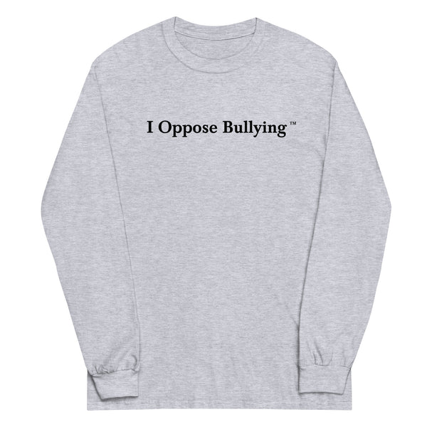 I Oppose Bullying - Grey Long Sleeve Shirt (Black Text)