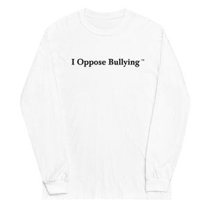 I Oppose Bullying - White Long Sleeve Shirt (Black Text)