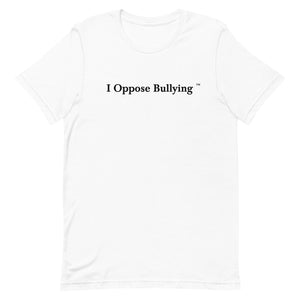 I Oppose Bullying - White Short Sleeve T-Shirt (Black Text)