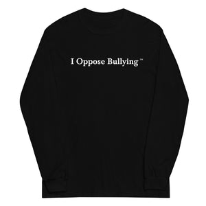 I Oppose Bullying - Black Long Sleeve Shirt (White Text)
