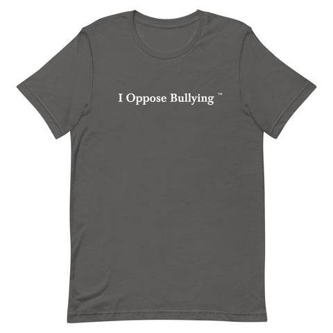 I Oppose Bullying Asphalt Grey Short Sleeve T-Shirt (White Text)