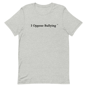 I Oppose Bullying - Grey Short Sleeve T-Shirt (Black Text)
